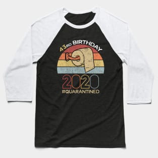 43rd Birthday 2020 Quarantined Social Distancing Funny Quarantine Baseball T-Shirt